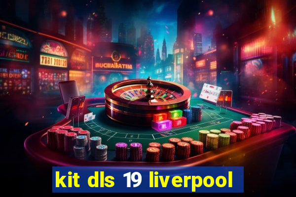 kit dls 19 liverpool